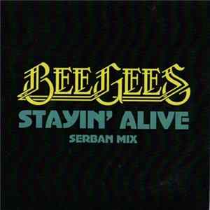 Bee Gees - Stayin’ Alive (Serban Mix) Album