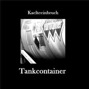 Kaelteeinbruch - Tankcontainer Album