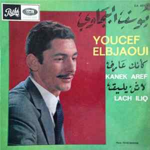 Youcef Elbjaoui - Kanek Aref / Lach Iliq Album