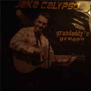 Jake Calypso - Grandaddy's Grease Album