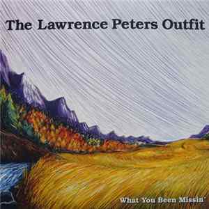 The Lawrence Peters Outfit - What You Been Missin' Album