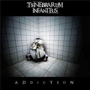Tenebrarum Infanteus - Addiction Album