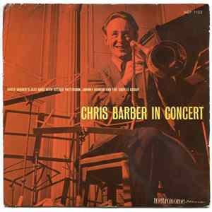 Chris Barber's Jazz Band With Ottilie Patterson And The Johnny Duncan Skiffle Group - Chris Barber In Concert Album