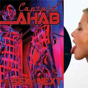 Captain Ahab - The Sex is Next Album