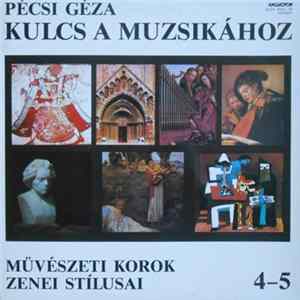 Pécsi Géza - Kulcs A Muzsikához 4-5 - Művészeti Korok Zenei Stílusai Album