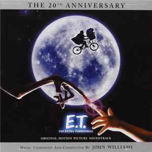 John Williams - E.T. The Extra-Terrestrial (Original Motion Picture Soundtrack - The 20th Anniversary) Album
