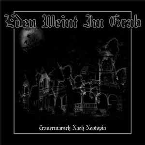 Eden Weint Im Grab - Trauermarsch Nach Neotopia Album
