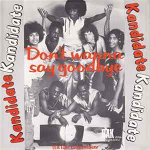Kandidate - Don't Wanna Say Goodnight / (I'd Like To Be) Closer Album