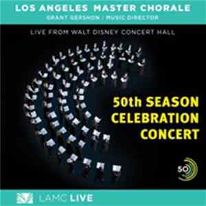 Los Angeles Master Chorale, Grant Gershon - 50th Season Celebration Concert Album