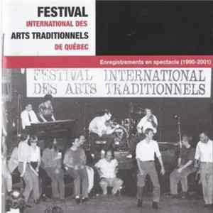 Various - Festival International Des Arts Traditionnels De Québec - Enregistrement En Spectacle (1990 - 2001) Album