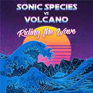 Sonic Species vs Volcano - Riding The Wave Album