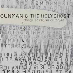 Gunman & The Holy Ghost - Things To Regret Or Forget Album
