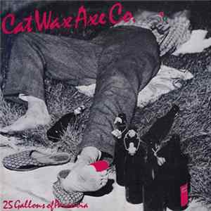 Cat Wax Axe Co. - 25 Gallons Of Paranoia Album