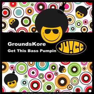 GroundsKore - Get This Bass Pumpin Album