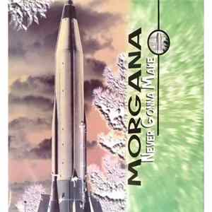 Morgana - Never Gonna Make Album