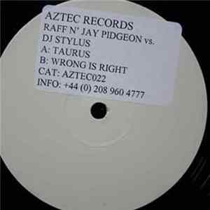 Raff N' Jay Pidgeon vs. DJ Stylus - Taurus 5 / Wrong Is Right Album