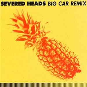 Severed Heads - Big Car (Remix) Album