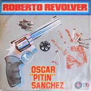 Oscar "Pitin" Sanchez - Roberto Revolver Album