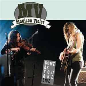 Madison Violet - Come As You Are Live Album