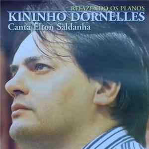 Kininho Dornelles - Kininho Dornelles Canta Elton Saldanha - Refazendo Os Planos Album