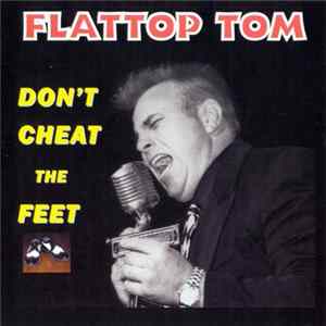 Flattop Tom - Don't Cheat The Feet Album