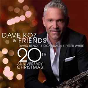 Dave Koz & Friends, David Benoit | Rick Braun | Peter White - 20th Anniversary Christmas Album