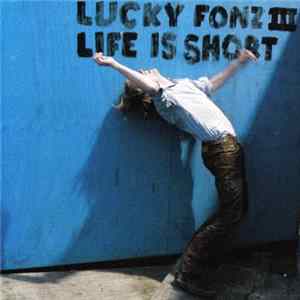 Lucky Fonz III - Life Is Short Album