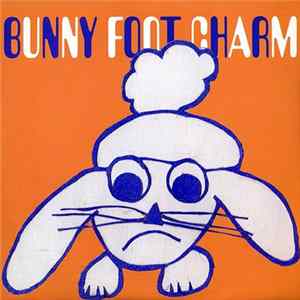 Bunny Foot Charm - Make You Cry / Come Home Please! / You're Always Fuckin' Right Album