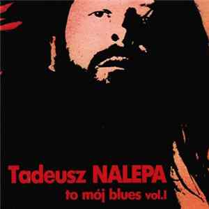 Tadeusz Nalepa - To Mój Blues Vol. I Album