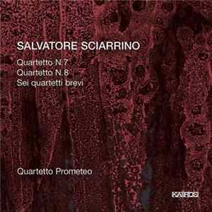 Salvatore Sciarrino - Quartetto Prometeo - Quartetto N.7 · Quartetto N.8 · Sei Quartetti Brevi Album