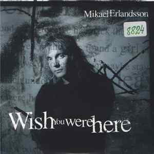 Mikael Erlandsson - Wish You Were Here Album