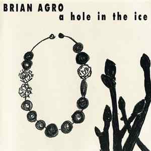Brian Agro - A Hole In The Ice Album