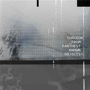 Surgeon - From Farthest Known Objects Album