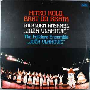 Folklorni Ansambl "Joža Vlahović" - Hitro Kolo, Brat Do Brata Album