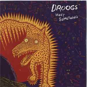 Droogs - Want Something Album