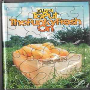 DJ Sen - To Put The Funky Fresh On Album