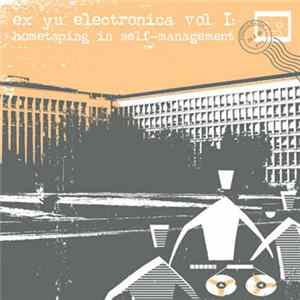 Various - Ex Yu Electronica Vol I: Hometaping In Self-Management Album