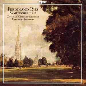 Ferdinand Ries / Zürcher Kammerorchester, Howard Griffiths - Symphonies 1 & 2 Album
