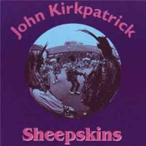 John Kirkpatrick - Sheepskins Album