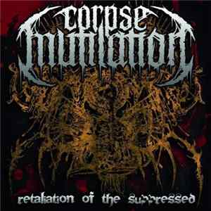Corpse Mutilation - Retaliation Of The Suppressed Album