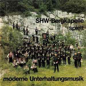 Shw-Bergkappelle - Spielt Moderne Unterhaltungsmusik Album