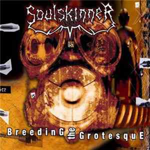Soulskinner - Breeding The Grotesque Album