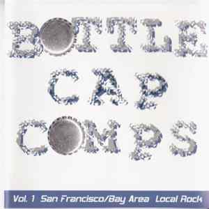 Various - Bottle Cap Comps Vol. 1 San Francisco / Bay Area Local Rock Album