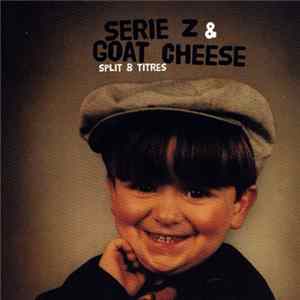 Série Z / Goat Cheese - Split 8 Titres Album
