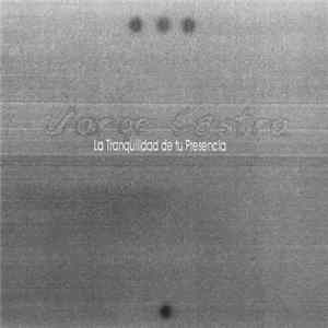 Jorge Castro - La Tranquilidad De Tu Presencia Album