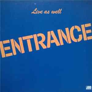 Entrance - Live As Well Album
