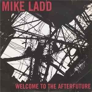 Mike Ladd - Welcome To The Afterfuture Album