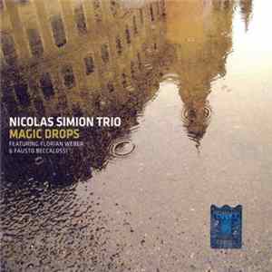 Nicolas Simion Trio Featuring Florian Weber & Fausto Beccalossi - Magic Drops Album