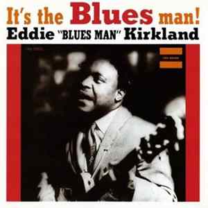 Eddie "Blues Man" Kirkland - It's The Blues Man! Album
