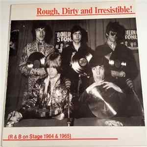 The Rolling Stones - Rough, Dirty And Irresistible R&B On Stage 1964 & 1965 Album